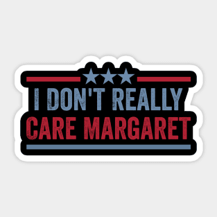 I Dont Really Care Margaret Sticker